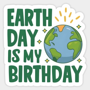 Happy Earth Day Is My Birthday Good For Lover Earth Day 2024 Sticker